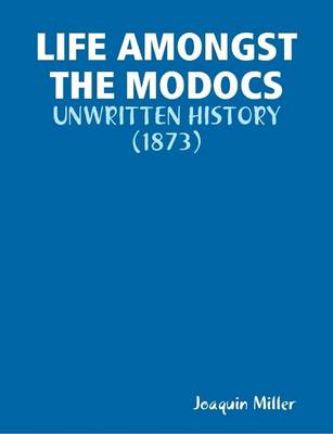 Book cover for Life Amongst the Modocs: Unwritten History (1873)