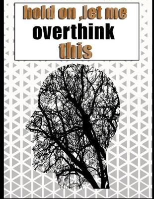 Book cover for Hold On Let Me Overthink This