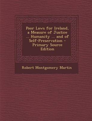 Book cover for Poor Laws for Ireland, a Measure of Justice ... Humanity ... and of Self-Preservation - Primary Source Edition