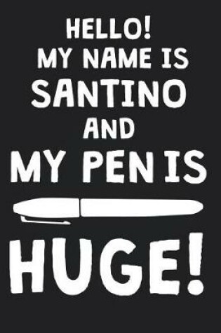 Cover of Hello! My Name Is SANTINO And My Pen Is Huge!