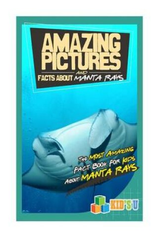 Cover of Amazing Pictures and Facts about Manta Rays