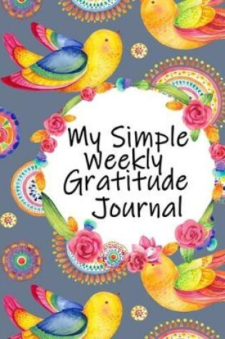 Cover of My Simple Weekly Gratitude Journal