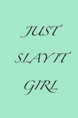Cover of Just Slay It Girl