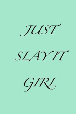 Book cover for Just Slay It Girl