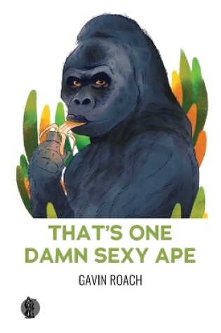 Cover of That's One Damn Sexy Ape