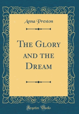 Book cover for The Glory and the Dream (Classic Reprint)