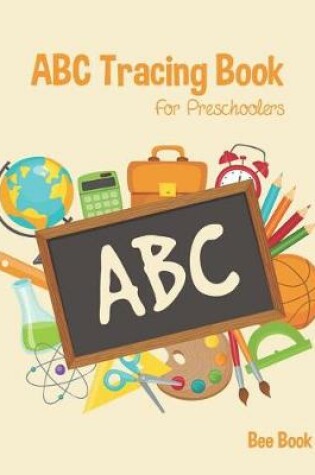 Cover of ABC Tracing Book For Preschoolers