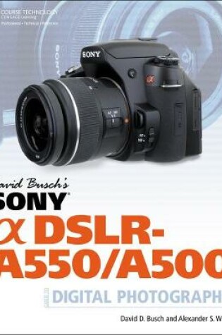 Cover of David Busch's Sony Alpha DSLR-A550/A500 Guide to Digital Photography