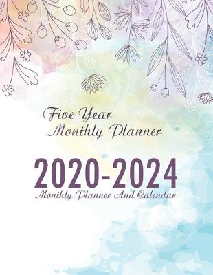 Book cover for Five Year Monthly Planner 2020-2024 Monthly Planner And Calendar