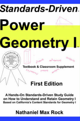 Cover of Standards-Driven Power Geometry I (Textbook & Classroom Supplement)