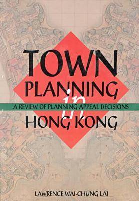 Book cover for Town Planning in Hong Kong - A Review of Planning Appeals