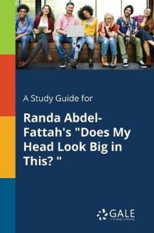 Cover of A Study Guide for Randa Abdel-Fattah's Does My Head Look Big in This?