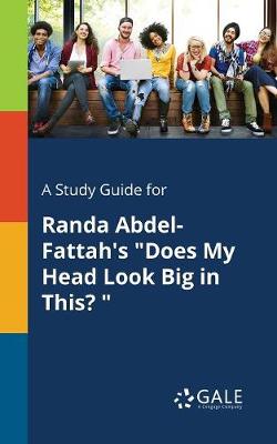 Book cover for A Study Guide for Randa Abdel-Fattah's Does My Head Look Big in This?