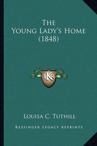 Cover of The Young Lady's Home (1848) the Young Lady's Home (1848)