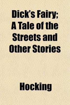 Book cover for Dick's Fairy; A Tale of the Streets and Other Stories