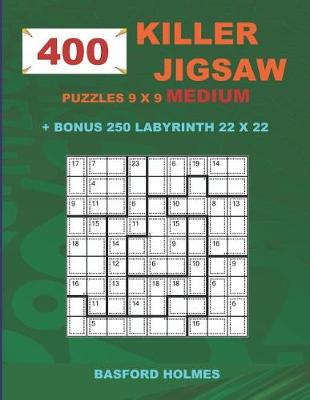 Book cover for 400 KILLER JIGSAW puzzles 9 x 9 MEDIUM + BONUS 250 LABYRINTH 22 x 22
