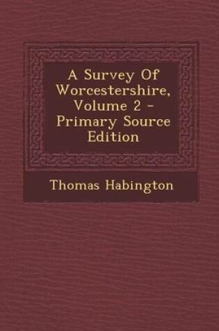 Cover of A Survey of Worcestershire, Volume 2 - Primary Source Edition