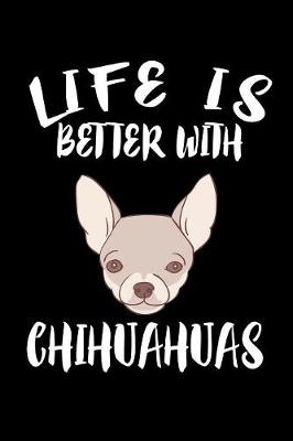 Book cover for Life Is Better With Chihuahuas