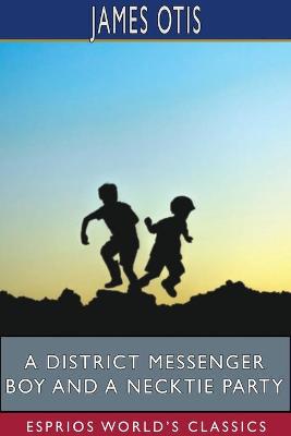 Book cover for A District Messenger Boy and a Necktie Party (Esprios Classics)
