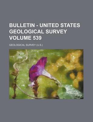 Book cover for Bulletin - United States Geological Survey Volume 539