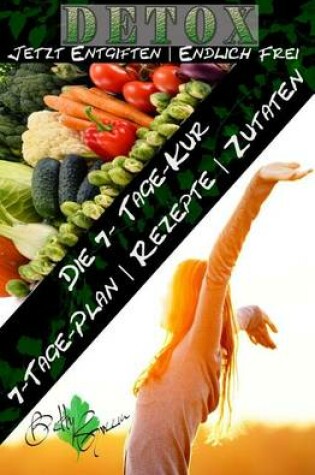 Cover of 7 Tage Detox - Jetzt entgiften- Endlich frei