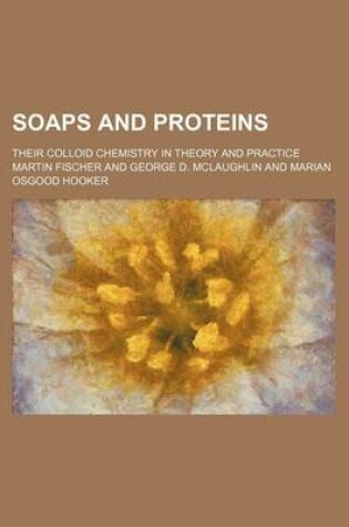 Cover of Soaps and Proteins; Their Colloid Chemistry in Theory and Practice