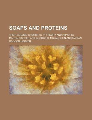 Book cover for Soaps and Proteins; Their Colloid Chemistry in Theory and Practice