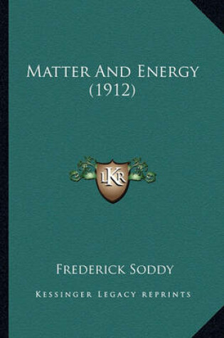 Cover of Matter and Energy (1912) Matter and Energy (1912)