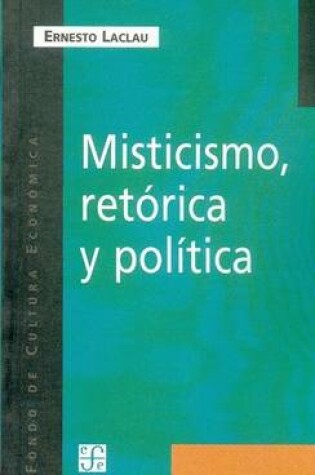 Cover of Misticismo, Retorica y Politica
