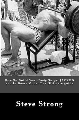 Book cover for How to Build Your Body to Get Jacked and in Beast Mode