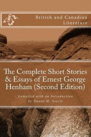 Cover of The Complete Short Stories & Essays of Ernest George Henham (Second Edition)