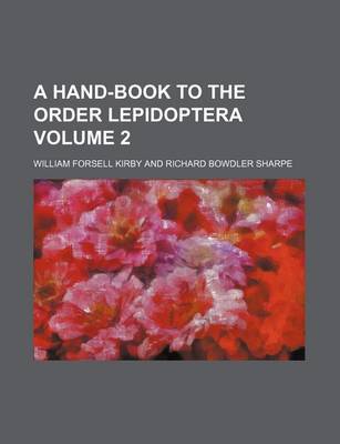 Book cover for A Hand-Book to the Order Lepidoptera Volume 2