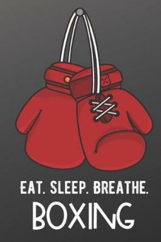 Cover of Eat Sleep Breathe Boxing