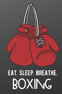 Book cover for Eat Sleep Breathe Boxing