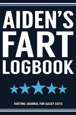 Book cover for Aiden's Fart Logbook Farting Journal For Gassy Guys