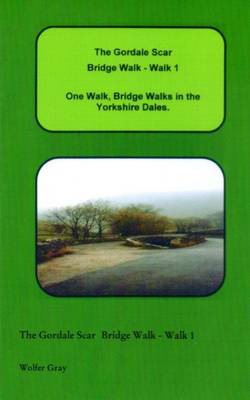 Cover of The Gordale Scar Bridge Walk - Walk 1