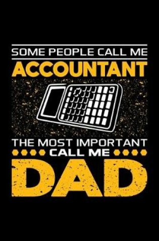 Cover of Some People Call Me Accountant The Most Important Call Me Dad