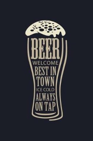 Cover of Beer Welcome Best In Town Ice Cold Always On Tap