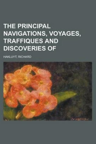 Cover of The Principal Navigations, Voyages, Traffiques and Discoveries of