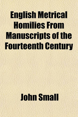 Book cover for English Metrical Homilies from Manuscripts of the Fourteenth Century; With an Introduction and Notes