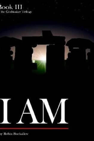Cover of I Am: Book III of the Godmaker Trilogy