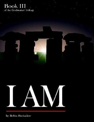 Book cover for I Am: Book III of the Godmaker Trilogy