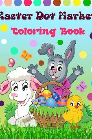 Cover of Easter Dot Marker Coloring Book