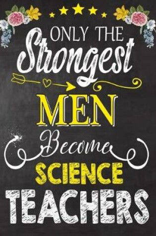 Cover of Only the strongest men become Science Teachers