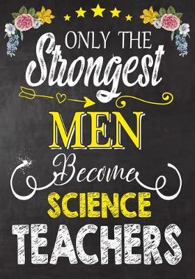 Book cover for Only the strongest men become Science Teachers