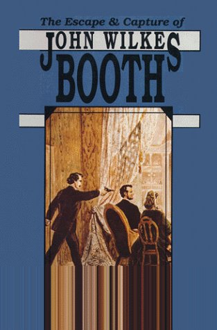 Book cover for The Escape & Capture of John Wilkes Booth