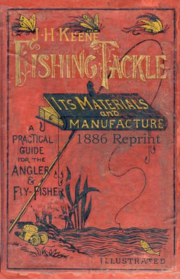 Book cover for J.H. Keene Fishing Tackle Its Materials and Manufacture 1886 Reprint