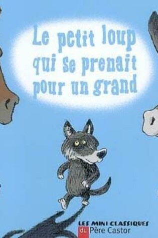 Cover of Le petit loup qui se prenait pour un grand