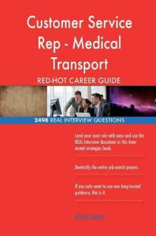 Cover of Customer Service Rep - Medical Transport RED-HOT Career; 2498 REAL Interview Que