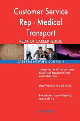 Book cover for Customer Service Rep - Medical Transport RED-HOT Career; 2498 REAL Interview Que